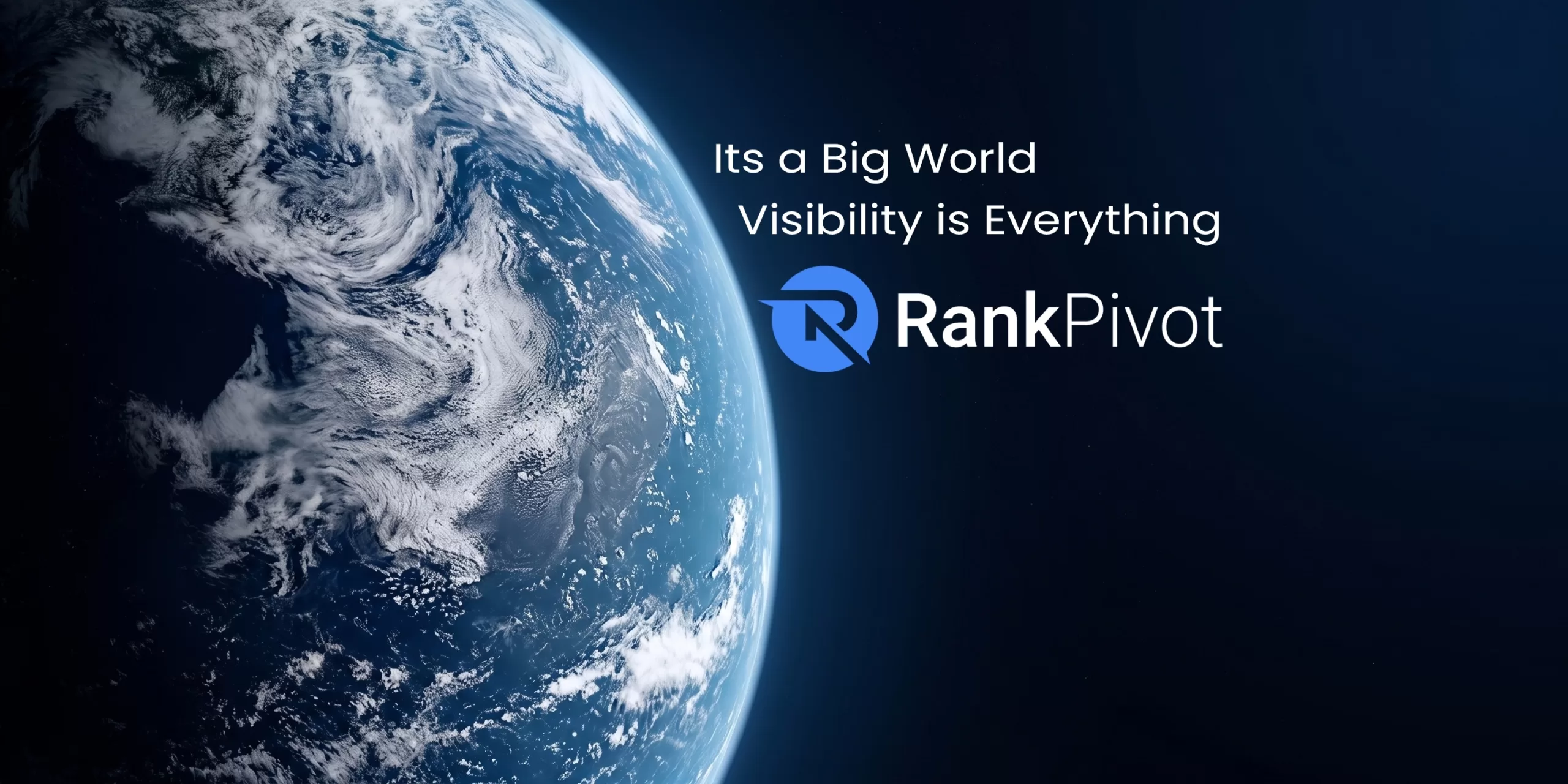 Its a Big World. Visibility is Everything.